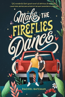 Make the Fireflies Dance By Rachel Bateman Cover Image