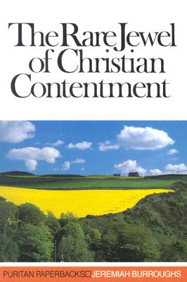 Rare Jewel of Christian Contentment (Puritan Paperbacks) By Jeremiah Burroughs Cover Image