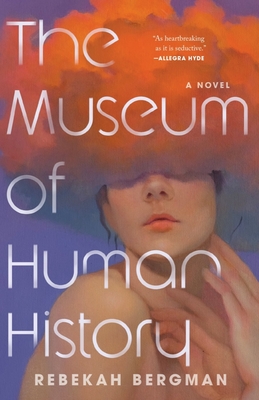The Museum of Human History By Rebekah Bergman Cover Image