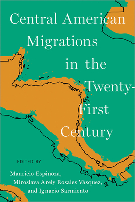 Central American Migrations in the Twenty-First Century Cover Image