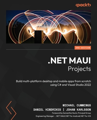 .NET MAUI Projects - Third Edition: Build multi-platform desktop and mobile apps from scratch using C# and Visual Studio 2022 Cover Image
