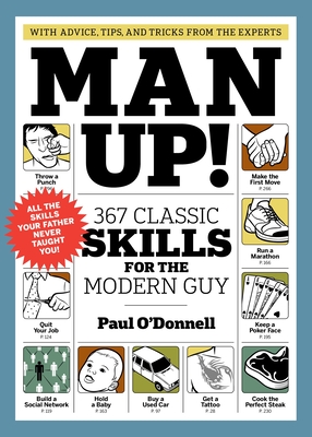 Man Up!: 367 Classic Skills for the Modern Guy By Paul O'Donnell Cover Image