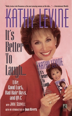It's Better to Laugh...Life, Good Luck, Bad Hair D By Kathy Levine, Joan Rivers (Introduction by), Jane Scovell (With) Cover Image