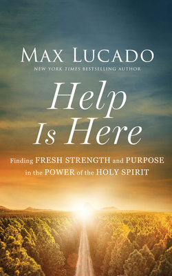 Help Is Here: Finding Fresh Strength and Purpose in the Power of the Holy Spirit Cover Image