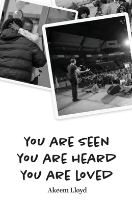 You are Seen, You are Heard, You are Loved By Akeem Lloyd, Maria Doumpa (Designed by), Careen Lawrence (Editor) Cover Image