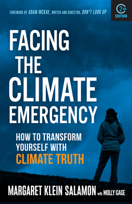 Facing the Climate Emergency, Second Edition: How to Transform Yourself with Climate Truth By Margaret Klein Salamon, Molly Gage (With), Adam McKay (Foreword by) Cover Image