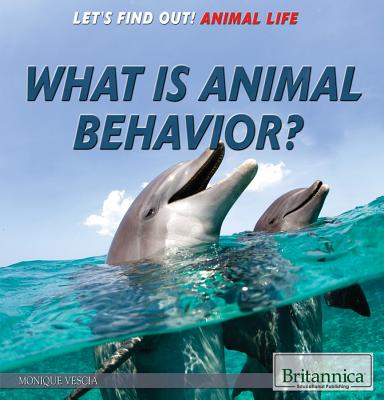 What Is Animal Behavior? (Let's Find Out! Animal Life) (Library Binding) |  Quail Ridge Books