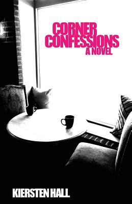 Corner Confessions: Everyone has a secret. What's yours?