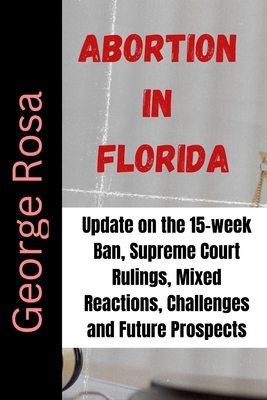 Abortion in Florida: Update on the 15-week Ban, Supreme Court Rulings, Mixed Reactions, Challenges and Future Prospects Cover Image
