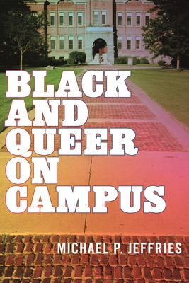 Black and Queer on Campus By Michael P. Jeffries Cover Image