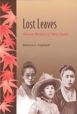 Lost Leaves: Women Writers of Meiji Japan Cover Image