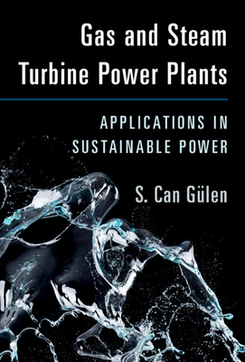 Gas and Steam Turbine Power Plants: Applications in Sustainable Power
