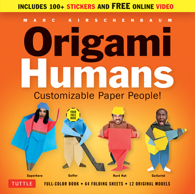 Origami Humans Kit: Customizable Paper People! (Full-Color Book, 64 Sheets of Origami Paper, 100+ Stickers & Video Tutorials) By Marc Kirschenbaum Cover Image
