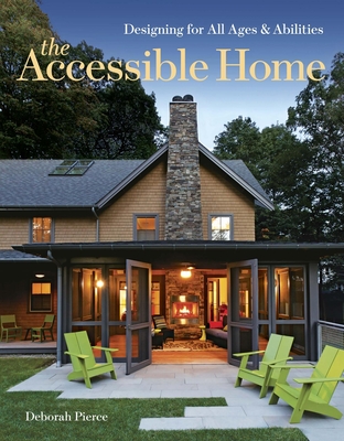 The Accessible Home: Designing for All Ages and Abilities By Deborah Pierce Cover Image