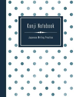 Kanji Notebook - Japanese Writing Practice: Large Exercise Paper Workbook  to Write Kanji, Kana, Katakana or Hiragana - Dotted Pattern Book  (Paperback)