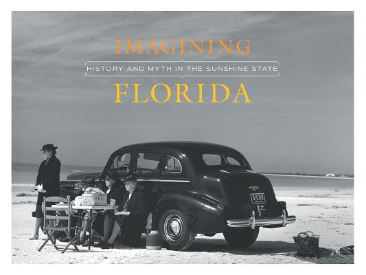 Imagining Florida: History and Myth in the Sunshine State Cover Image