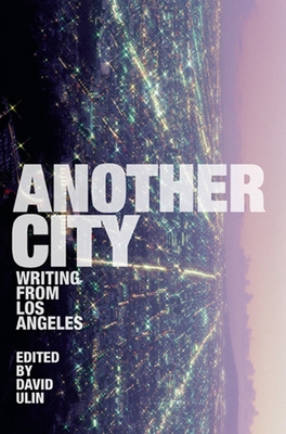 Another City: Writing from Los Angeles By David L. Ulin (Editor) Cover Image