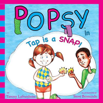 Popsy In Tap Is A Snap By Tammy Laframboise Cover Image