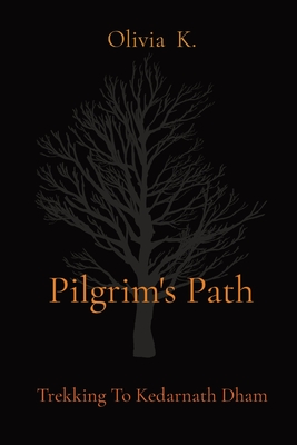 Pilgrim's Path: Trekking To Kedarnath Dham Cover Image