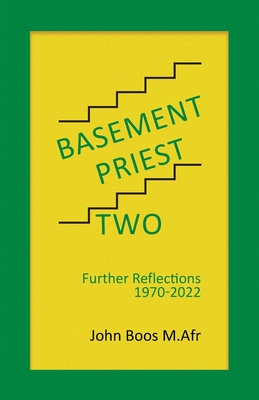 Basement Priest Two: Further Reflections 1970 - 2022 By John Boos M. Afr Cover Image
