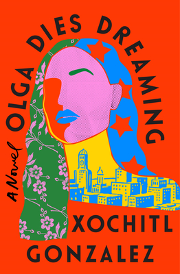 Olga Dies Dreaming By Xochitl Gonzalez Cover Image