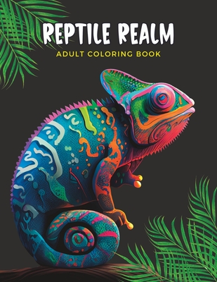 Reptile Realm: A Coloring Book Journey Through the World of Scaly Creatures Cover Image