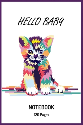 hello baby cute colorfull cat: notebook with 120 pages 9 x 6 Cover Image