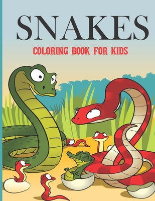 Snakes Coloring Book For Kids: Reptiles Kids Coloring Book A Unique Collection Of Coloring Pages (Children's Coloring Book of Snakes) Cover Image