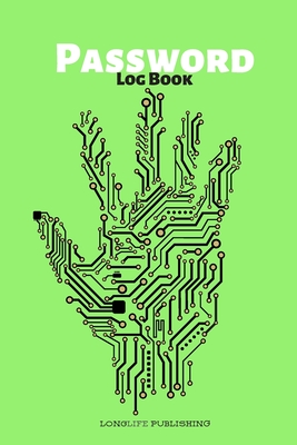 Password Logbook: Password and Username Logbook with Alphabetical Pages Hand Circuit Green Cover Image
