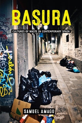 Basura: Cultures of Waste in Contemporary Spain (Under the Sign of Nature) By Samuel Amago Cover Image