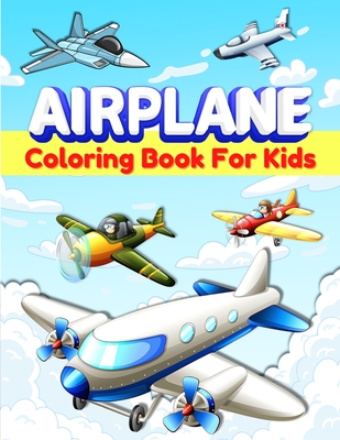Download Airplane Coloring Book For Kids Cool Airplane Coloring Pages For Kids Boys And Girls Ages 2 4 4 8 Great Airplane Gifts For Children And Toddlers W Paperback University Press Books Berkeley