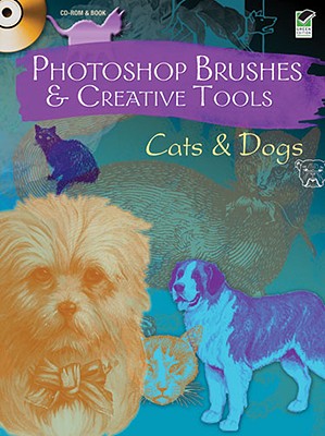 Photoshop Brushes & Creative Tools: Cats and Dogs [With CDROM] Cover Image