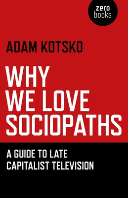 Cover for Why We Love Sociopaths