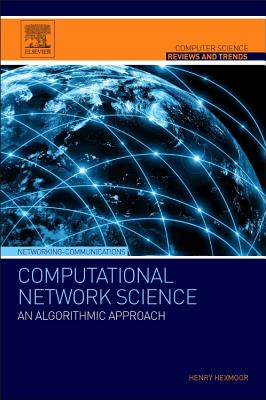 Computational Network Science: An Algorithmic Approach (Computer Science Reviews and Trends) By Henry Hexmoor Cover Image