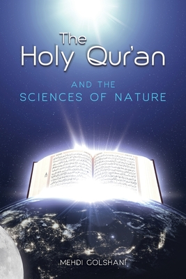 The Holy Quran and the Sciences of Nature By Mehdi Golshani Cover Image