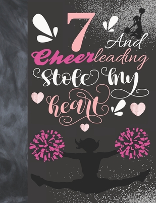 7 And Cheerleading Stole My Heart: Cheerleader College Ruled Composition Writing School Notebook To Take Teachers Notes - Gift For Cheer Squad Girls Cover Image