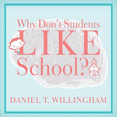 Why Don't Students Like School?: A Cognitive Scientist Answers Questions about How the Mind Works and What It Means for the Classroom Cover Image
