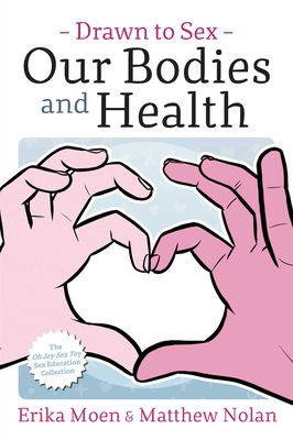 Drawn to Sex Vol. 2: Our Bodies and Health By Erika Moen, Matthew Nolan (Illustrator) Cover Image