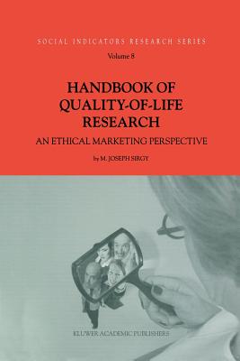 Handbook of Quality-Of-Life Research: An Ethical Marketing Perspective (Social Indicators Research #8) By M. Joseph Sirgy Cover Image