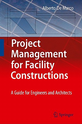 Project Management for Facility Constructions: A Guide for Engineers and Architects By Alberto De Marco Cover Image
