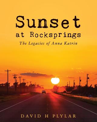 Sunset at Rocksprings: The Legacies of Anna Katrin (The Esperanza Trilogy #2)