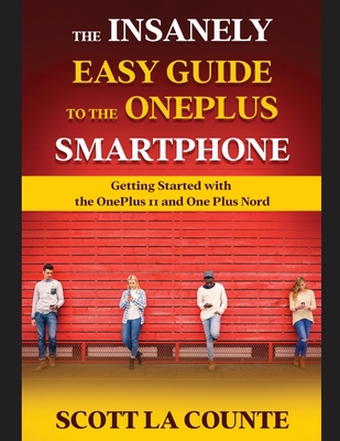 The Insanely Easy Guide to the OnePlus Smartphone: Getting Started with the OnePlus 11 and OnePlus Nord Cover Image