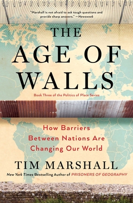 The Age of Walls: How Barriers Between Nations Are Changing Our World (Politics of Place #3)