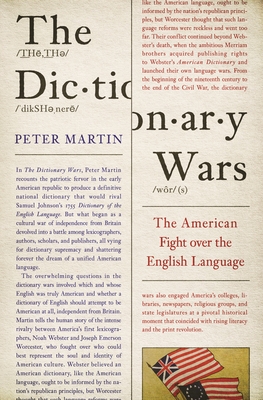 The Dictionary Wars: The American Fight Over the English Language By Peter Martin Cover Image