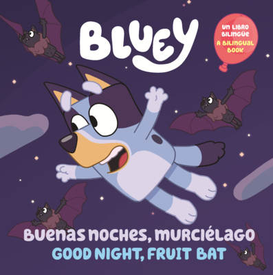 Bluey: Buenas Noches, Murcielago = Good Night, Fruit Bat