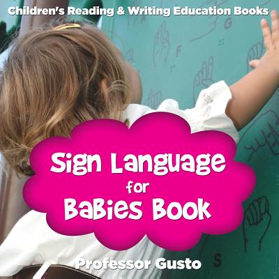 Sign Language for Babies Book: Children's Reading & Writing Education Books Cover Image