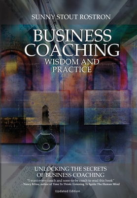 Business Coaching: Wisdom and Practice By Sunny Stout Rostron Cover Image