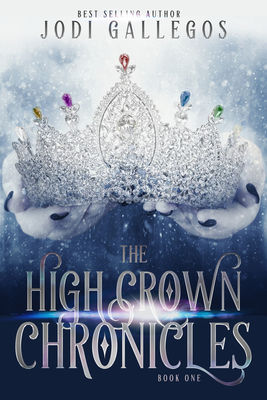 The High Crown Chronicles By Jodi Gallegos Cover Image