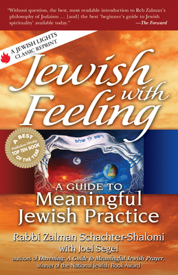 Jewish with Feeling: A Guide to Meaningful Jewish Practice By Zalman Schachter-Shalomi, Joel Segel (With) Cover Image