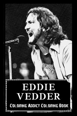 Coloring Addict Coloring Book: Eddie Vedder Illustrations To Manage Anxiety Cover Image